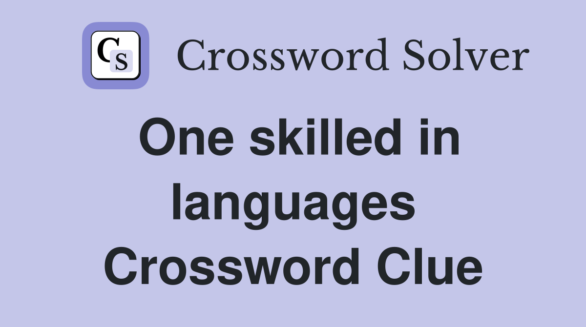 One skilled in languages Crossword Clue