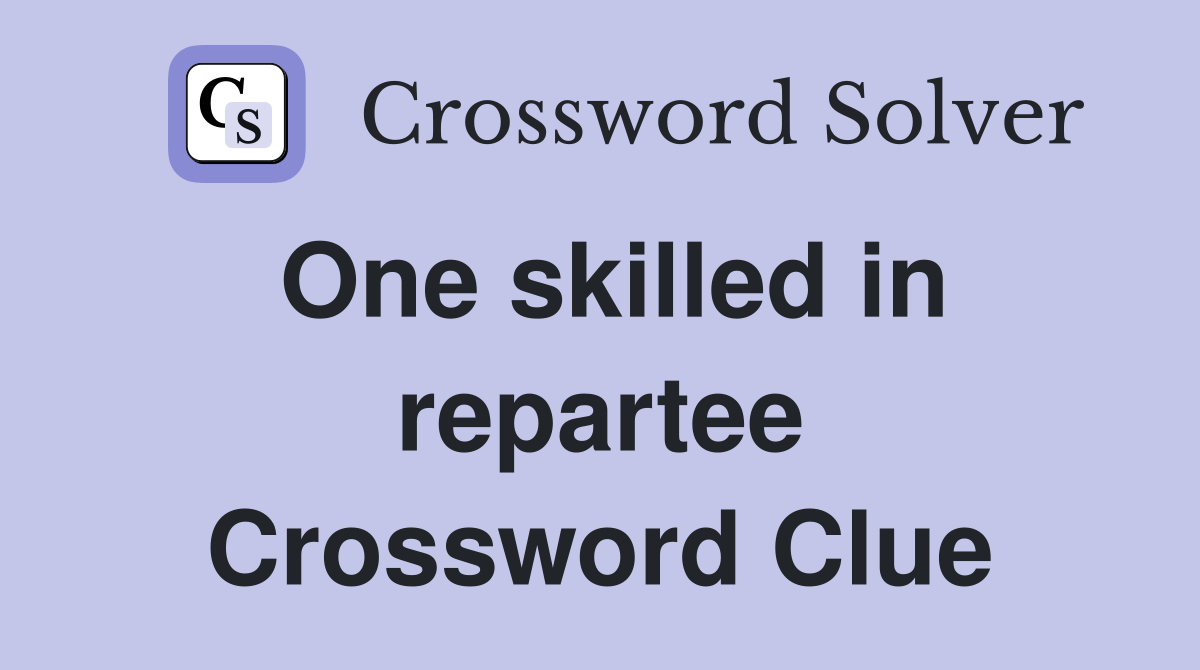 One skilled in repartee Crossword Clue