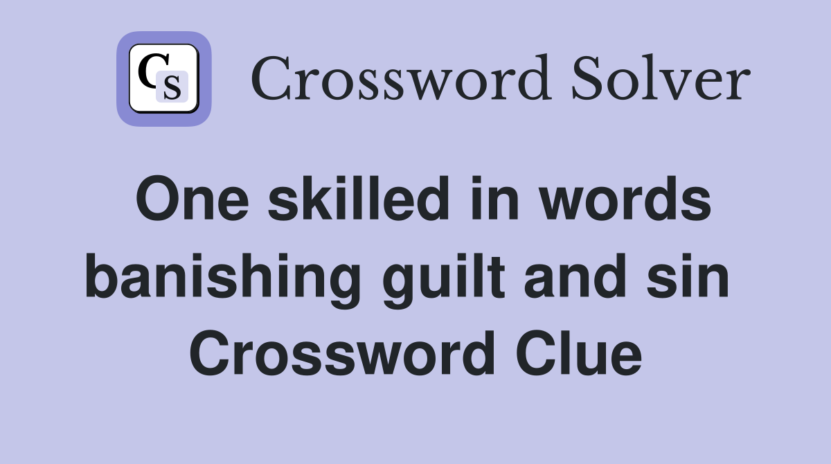 One skilled in words banishing guilt and sin  Crossword Clue
