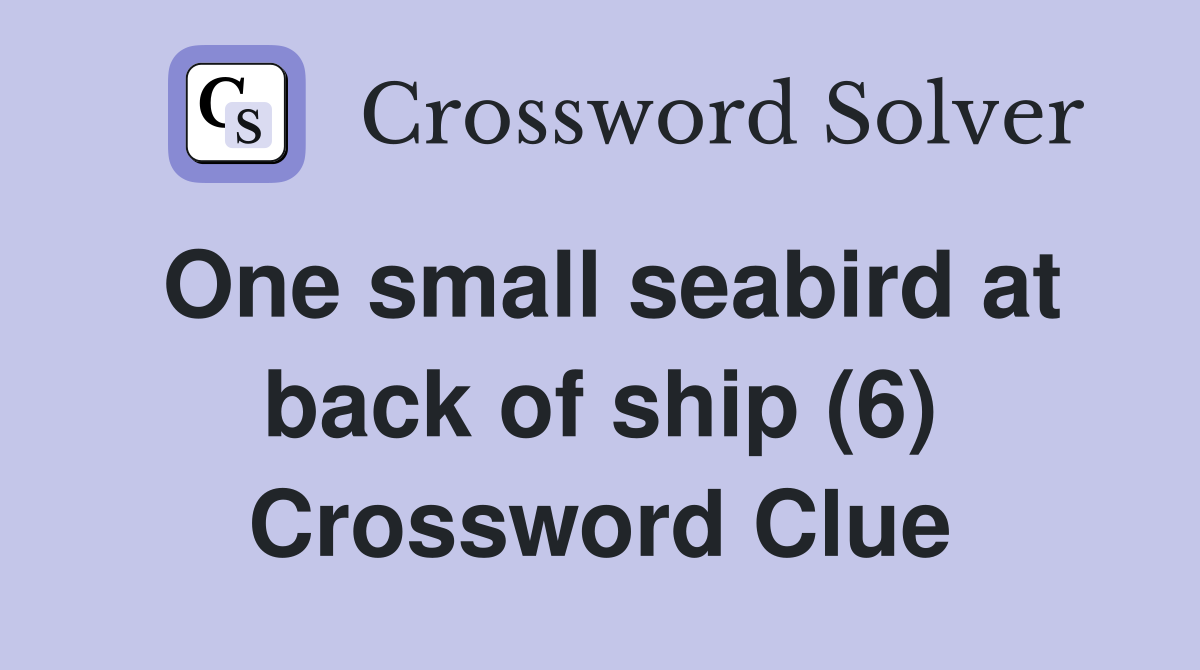 One small seabird at back of ship (6) Crossword Clue