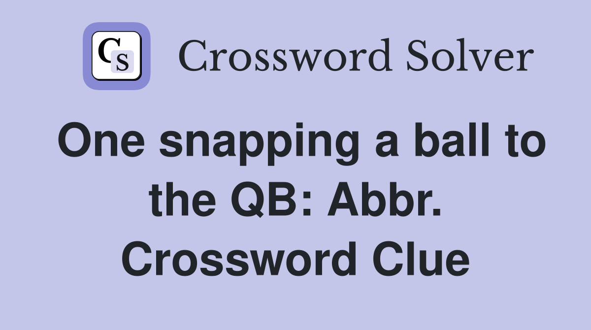 One snapping a ball to the QB: Abbr. Crossword Clue