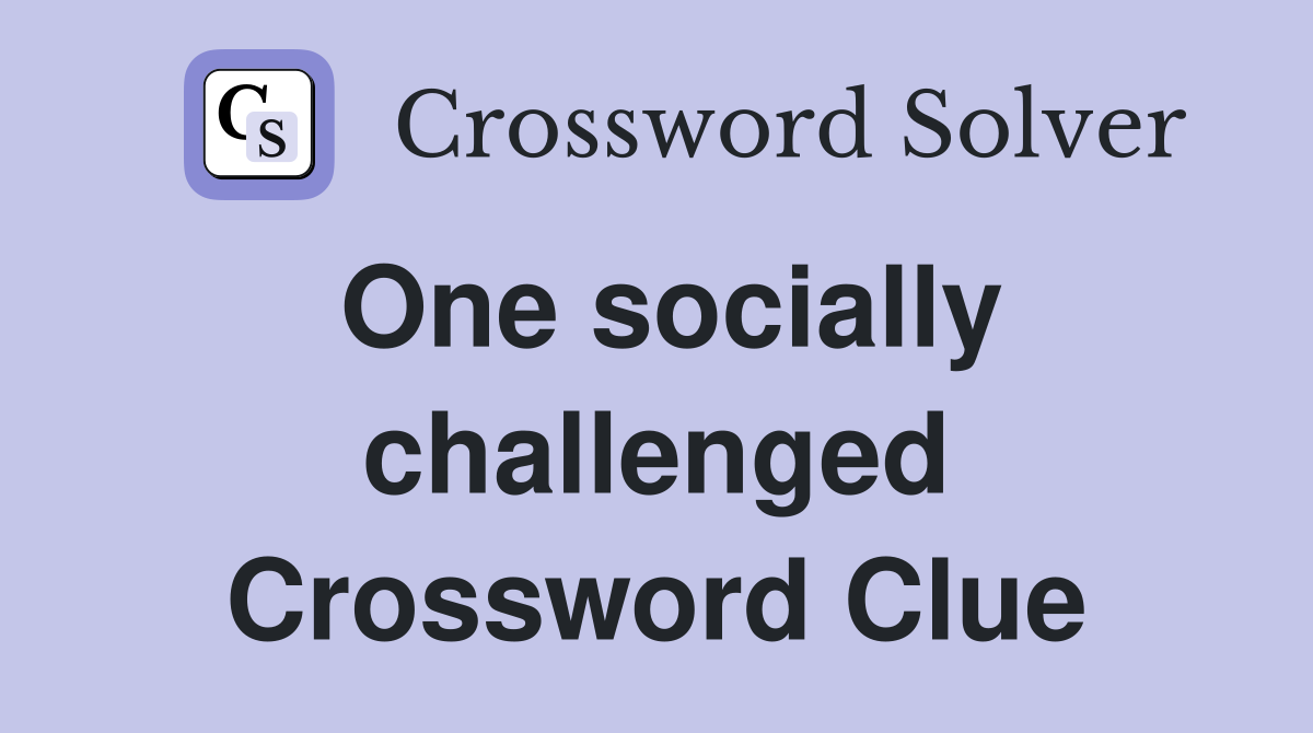 One socially challenged Crossword Clue