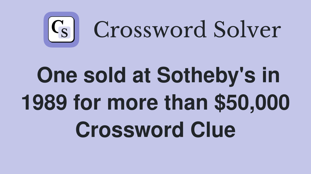 One sold at Sotheby's in 1989 for more than $50,000 Crossword Clue