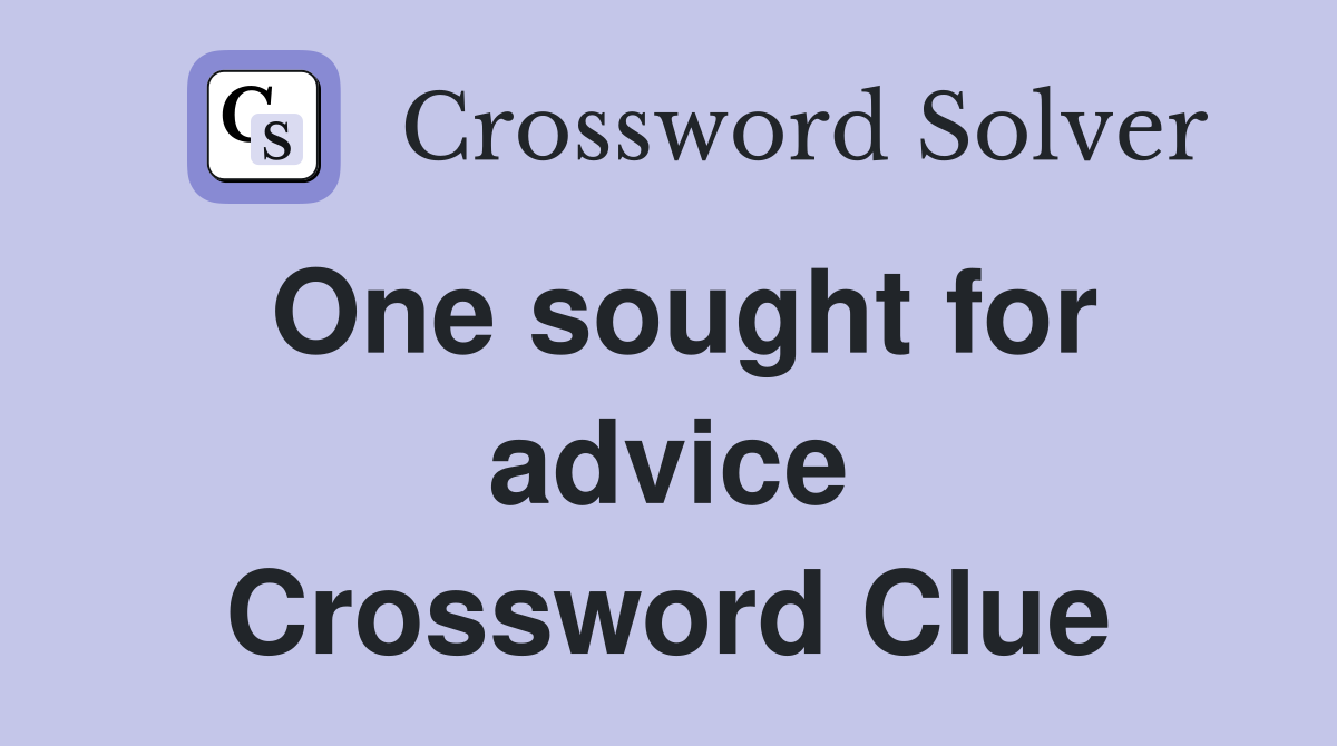 One sought for advice Crossword Clue