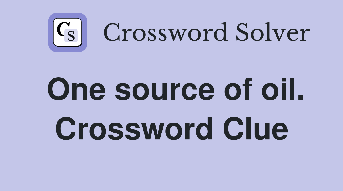 One source of oil. Crossword Clue