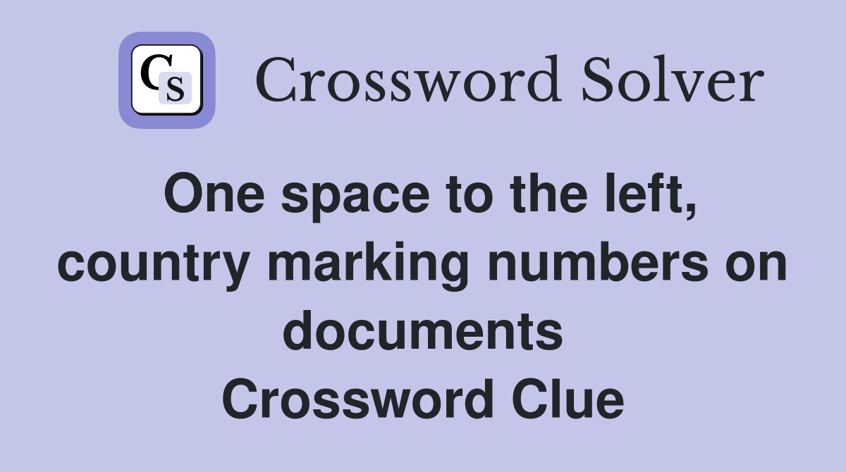One space to the left, country marking numbers on documents Crossword Clue