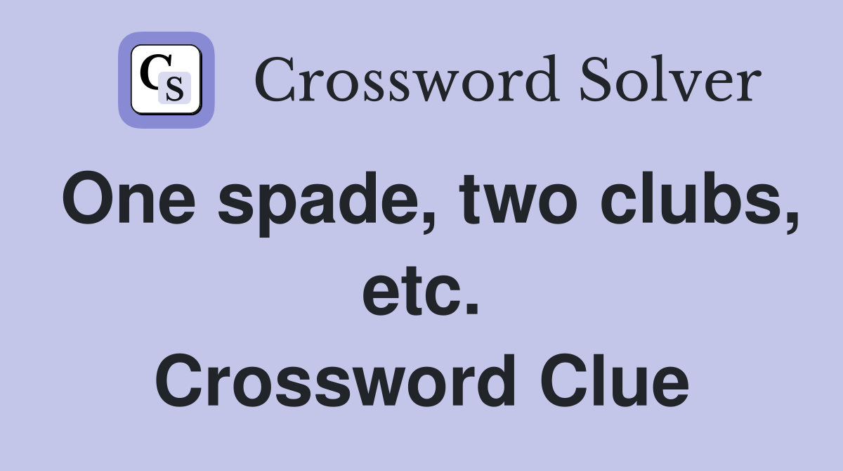 One spade, two clubs, etc. Crossword Clue