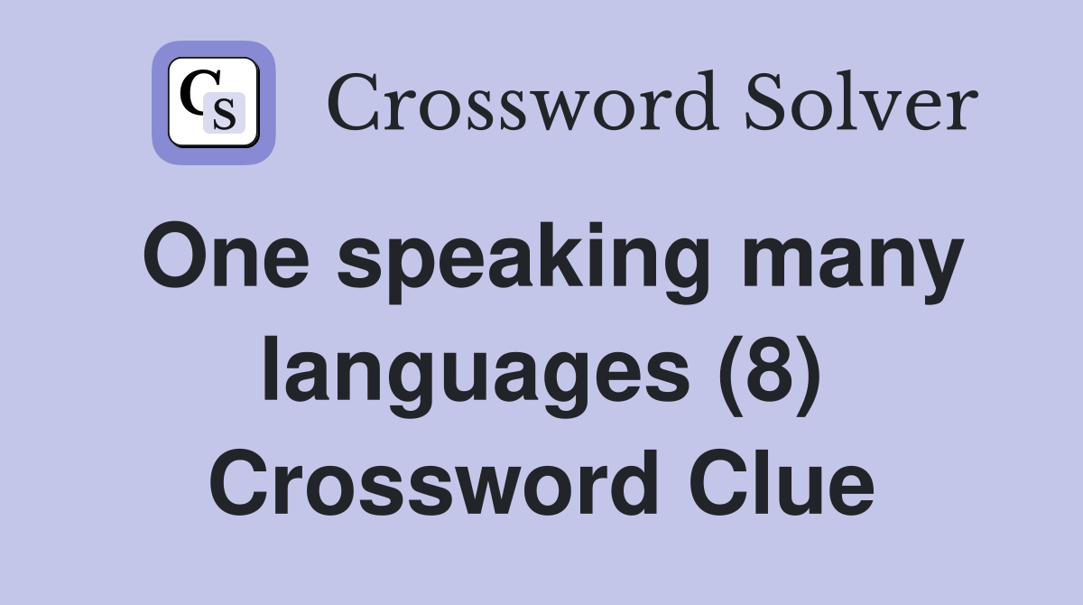 One speaking many languages (8) Crossword Clue