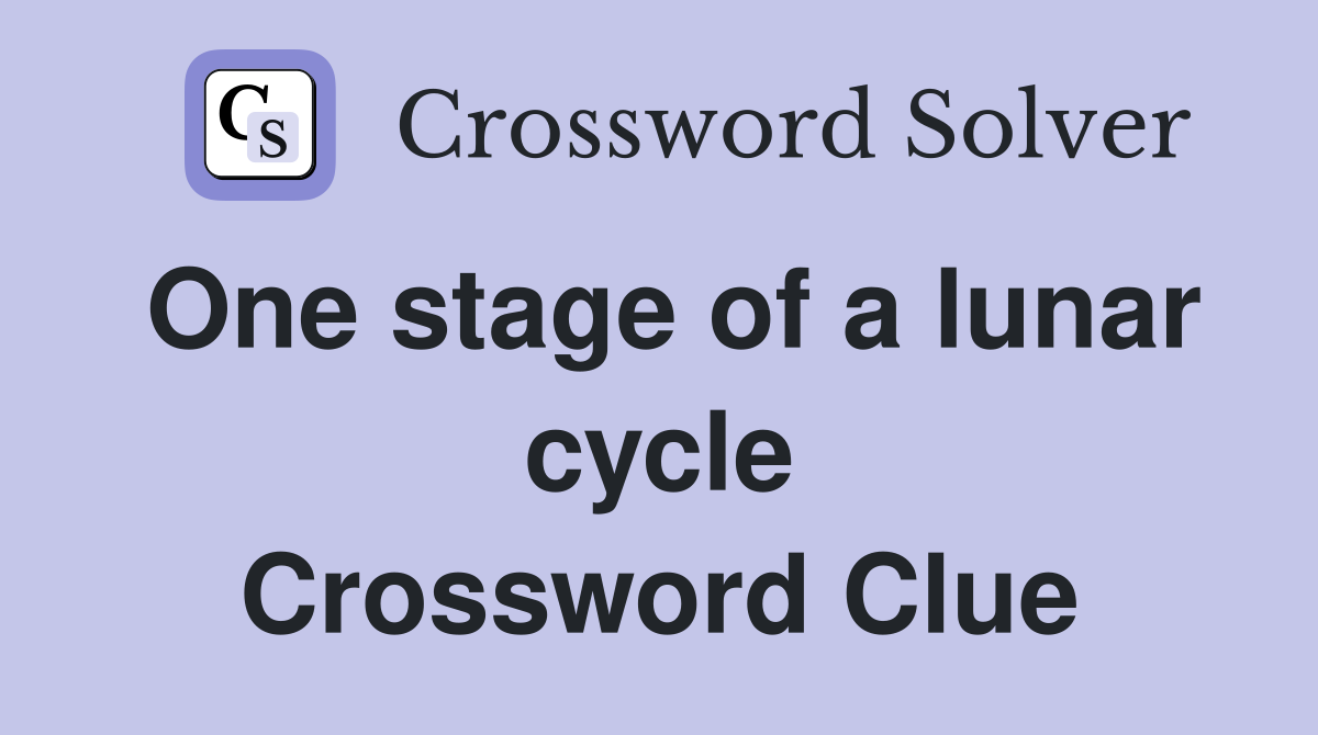 One stage of a lunar cycle Crossword Clue