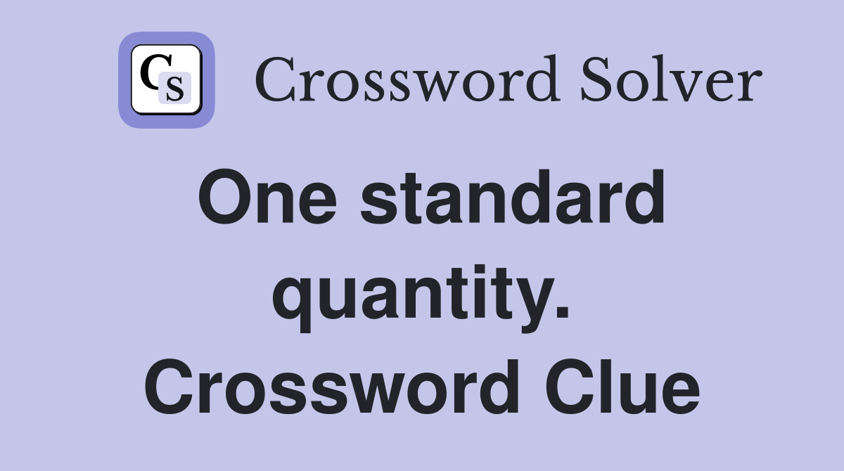 One standard quantity. Crossword Clue