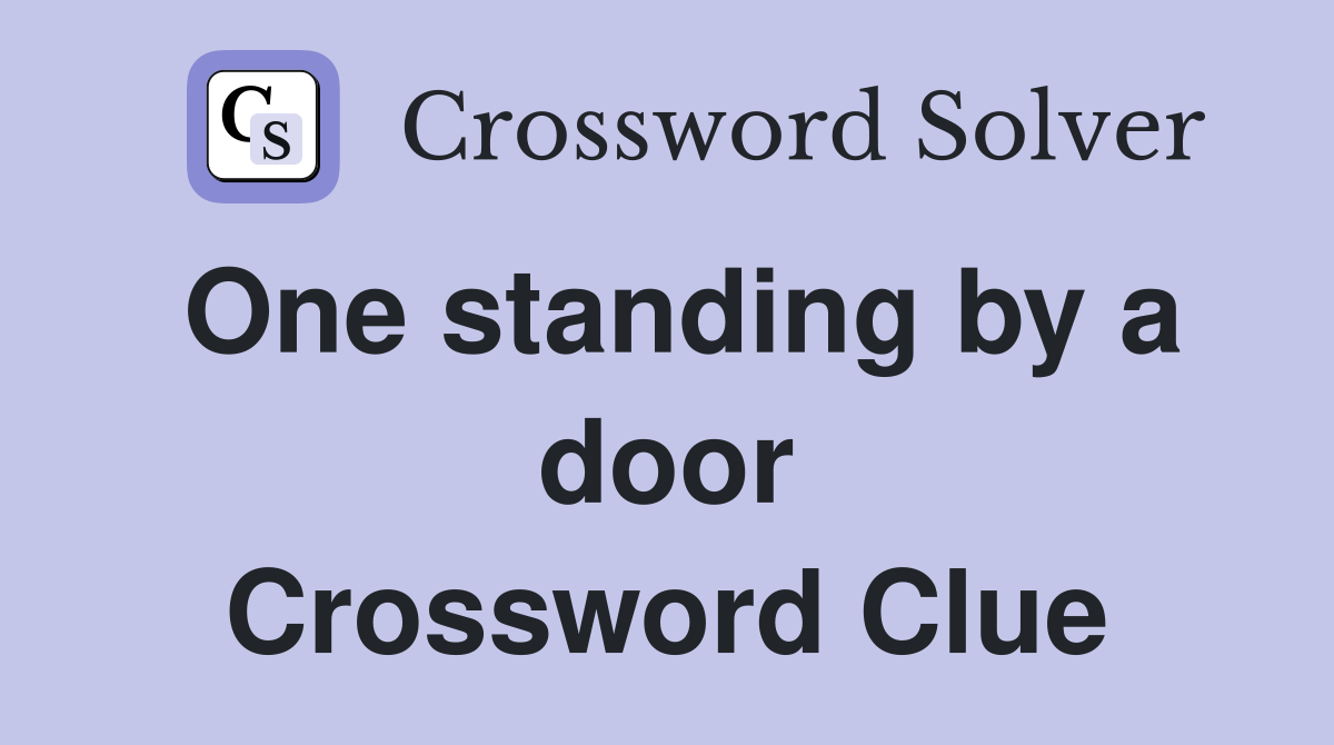 One standing by a door Crossword Clue