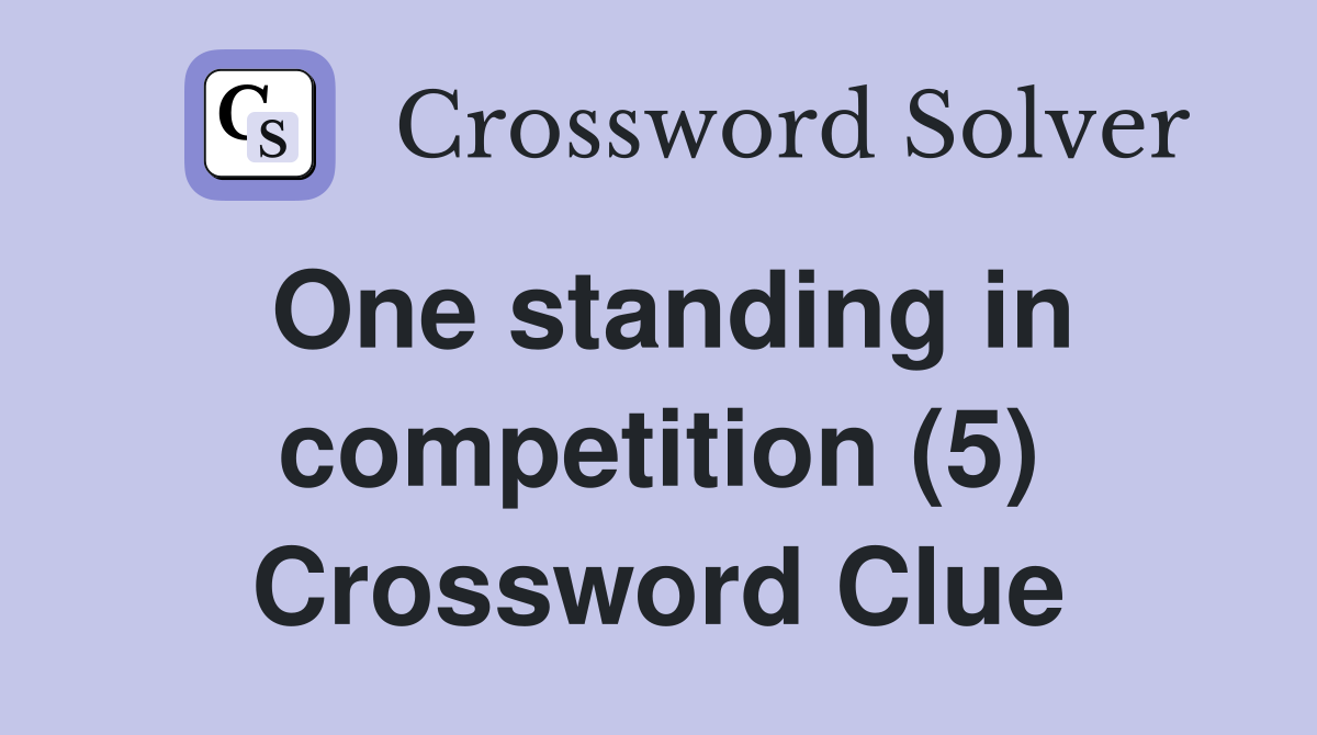 One standing in competition (5) Crossword Clue