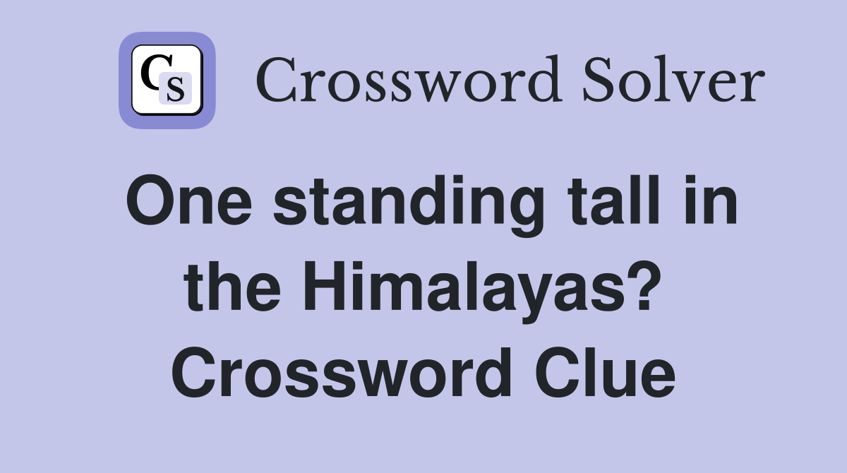 One standing tall in the Himalayas? Crossword Clue
