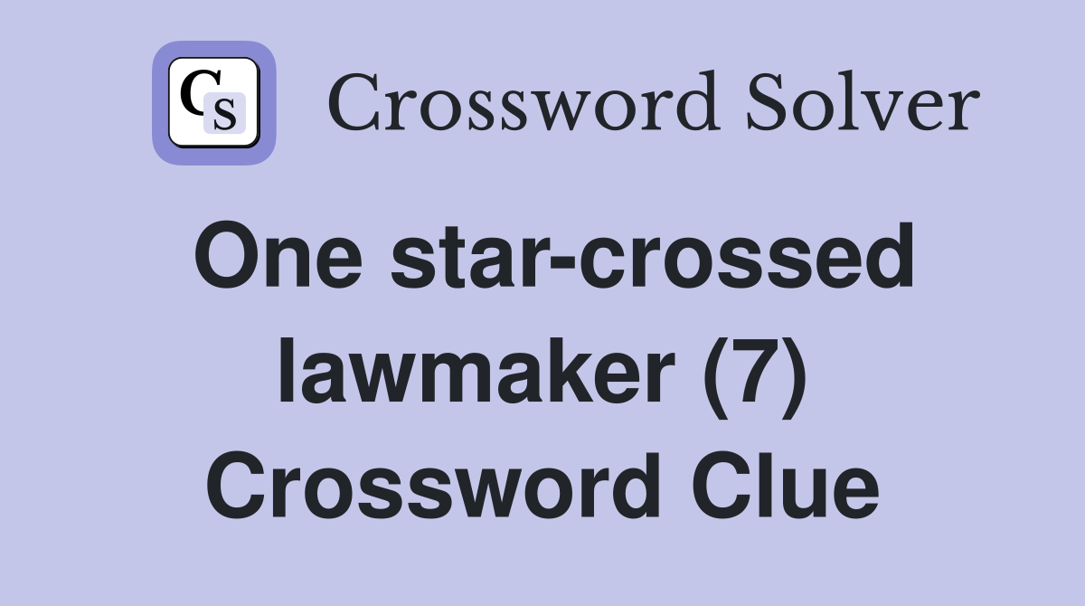 One star-crossed lawmaker (7) Crossword Clue