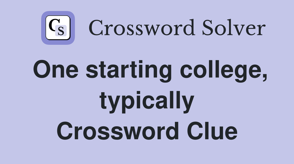 One starting college, typically Crossword Clue