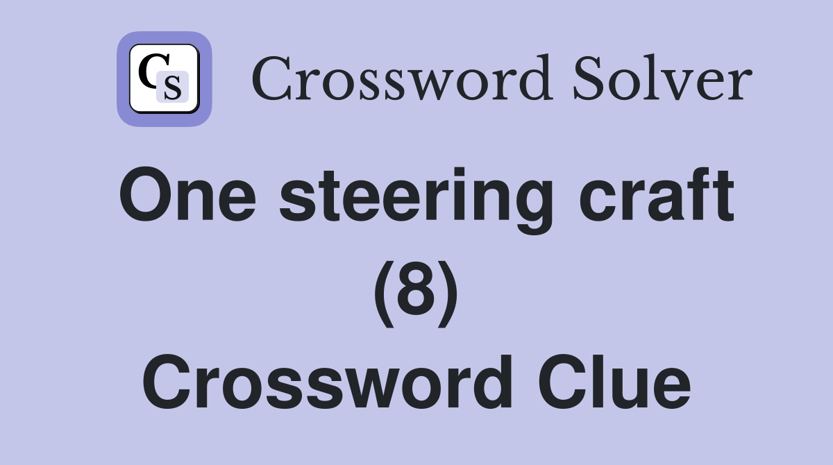 One steering craft (8) Crossword Clue