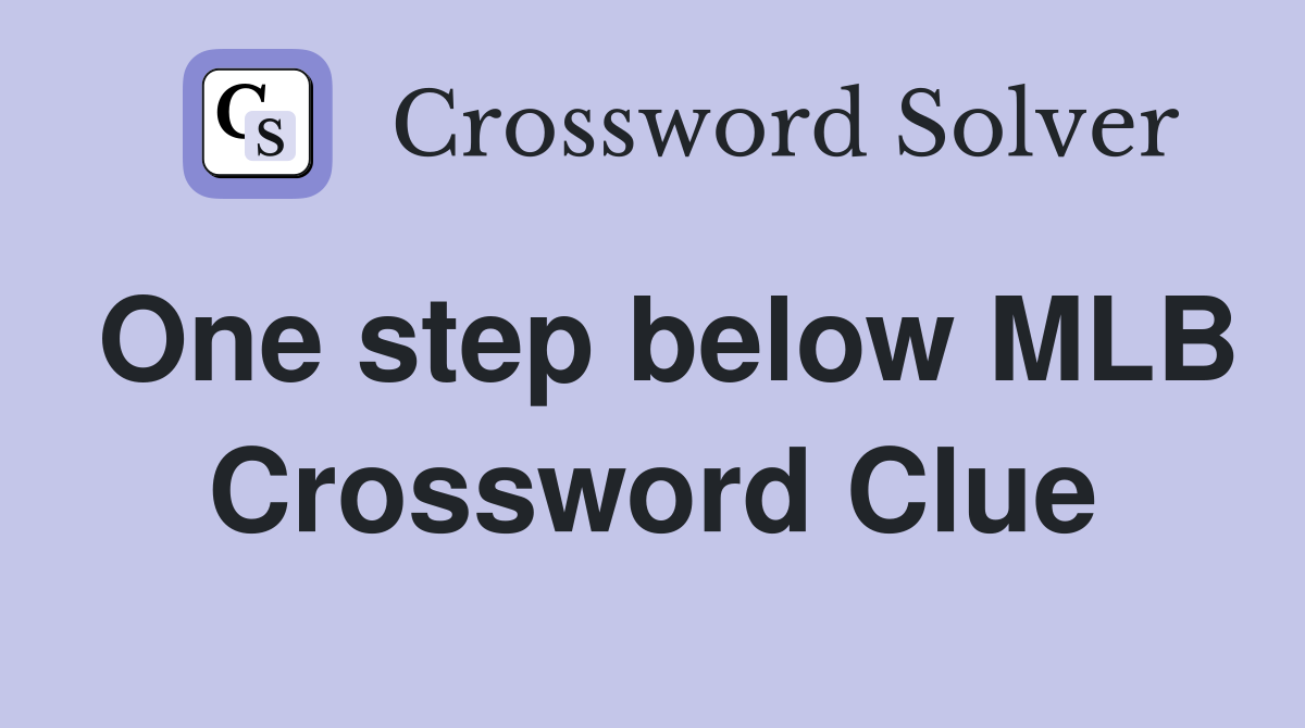 One step below MLB Crossword Clue