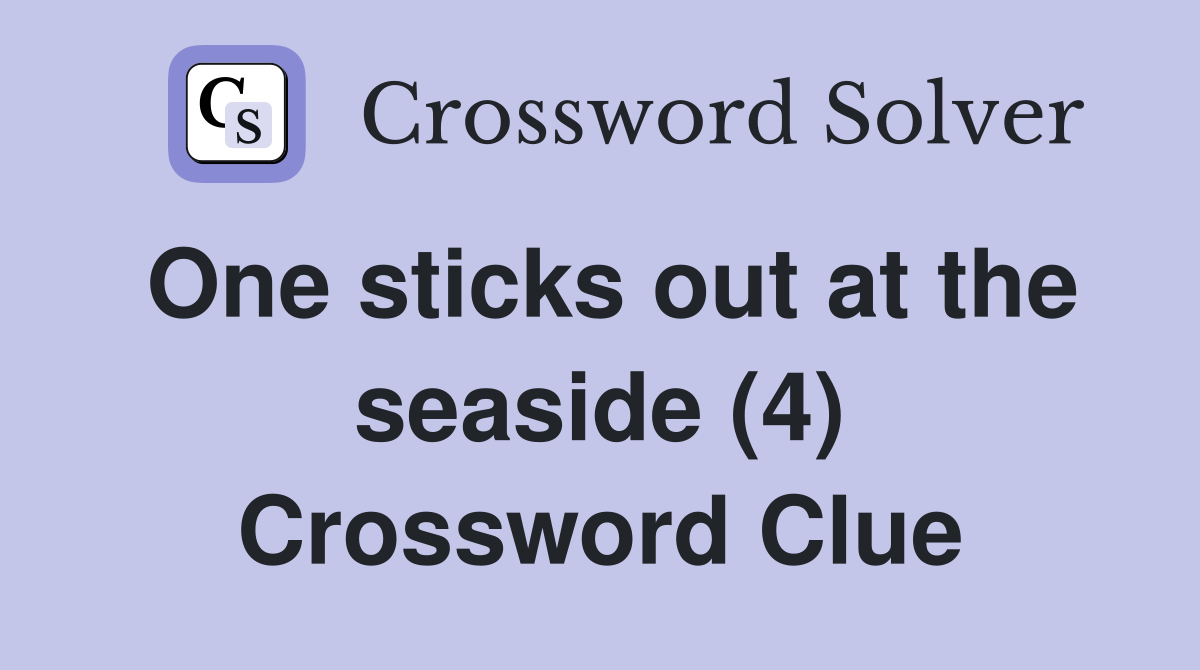 One sticks out at the seaside (4) Crossword Clue
