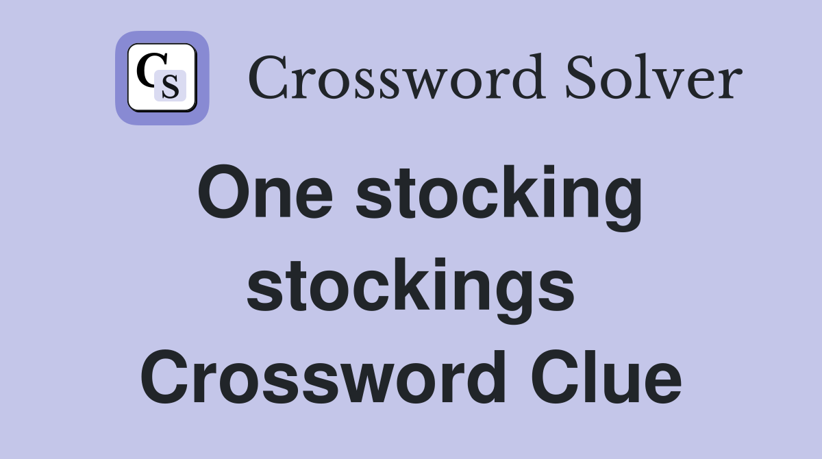 One stocking stockings Crossword Clue