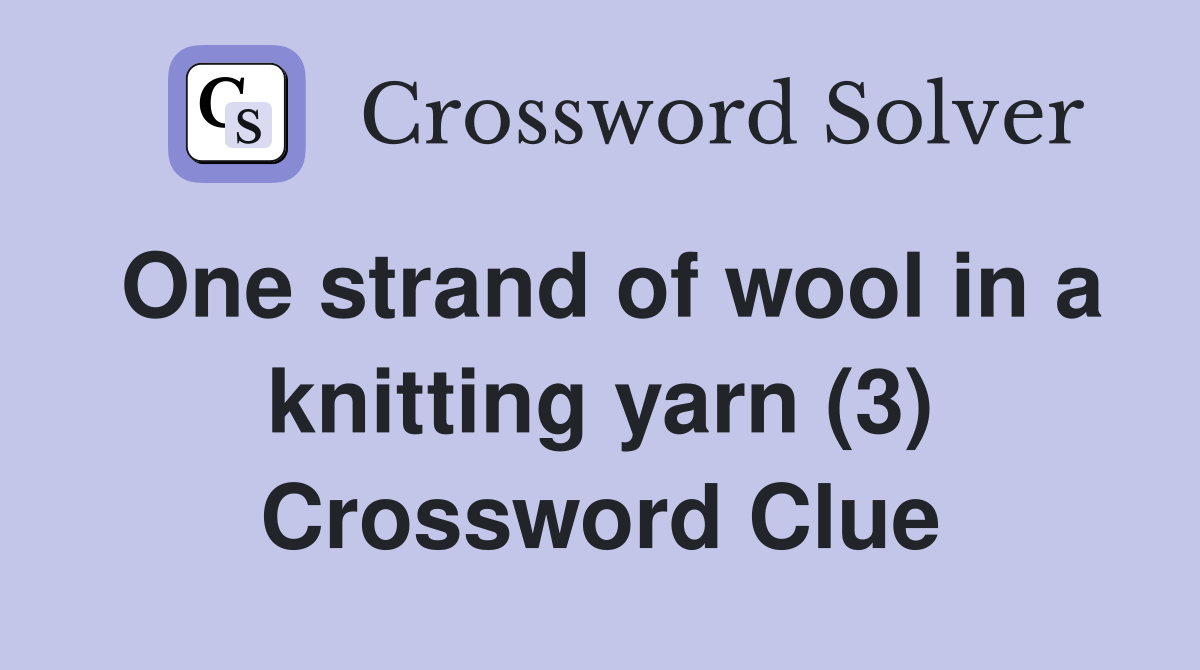 One strand of wool in a knitting yarn (3) Crossword Clue
