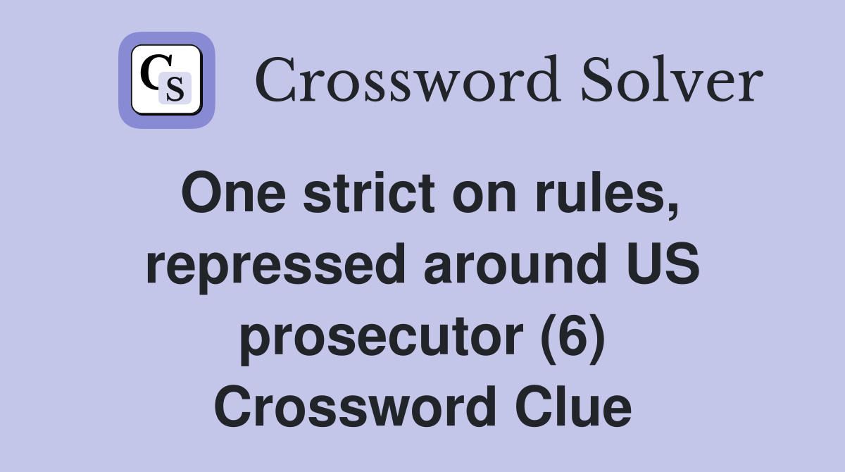 One strict on rules, repressed around US prosecutor (6) Crossword Clue