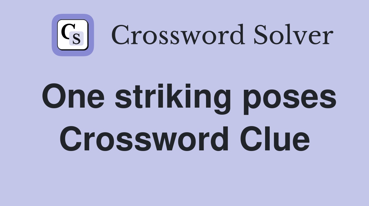 One striking poses Crossword Clue