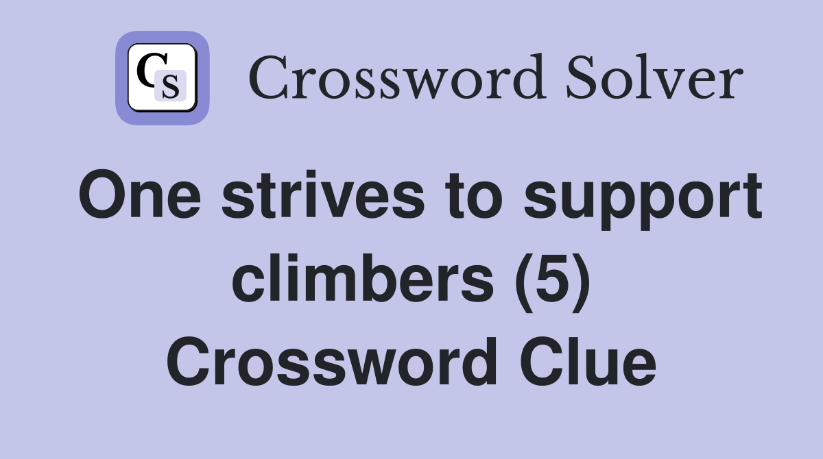 One strives to support climbers (5) Crossword Clue