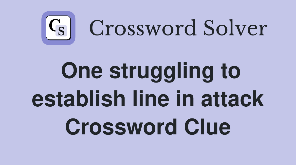 One struggling to establish line in attack Crossword Clue