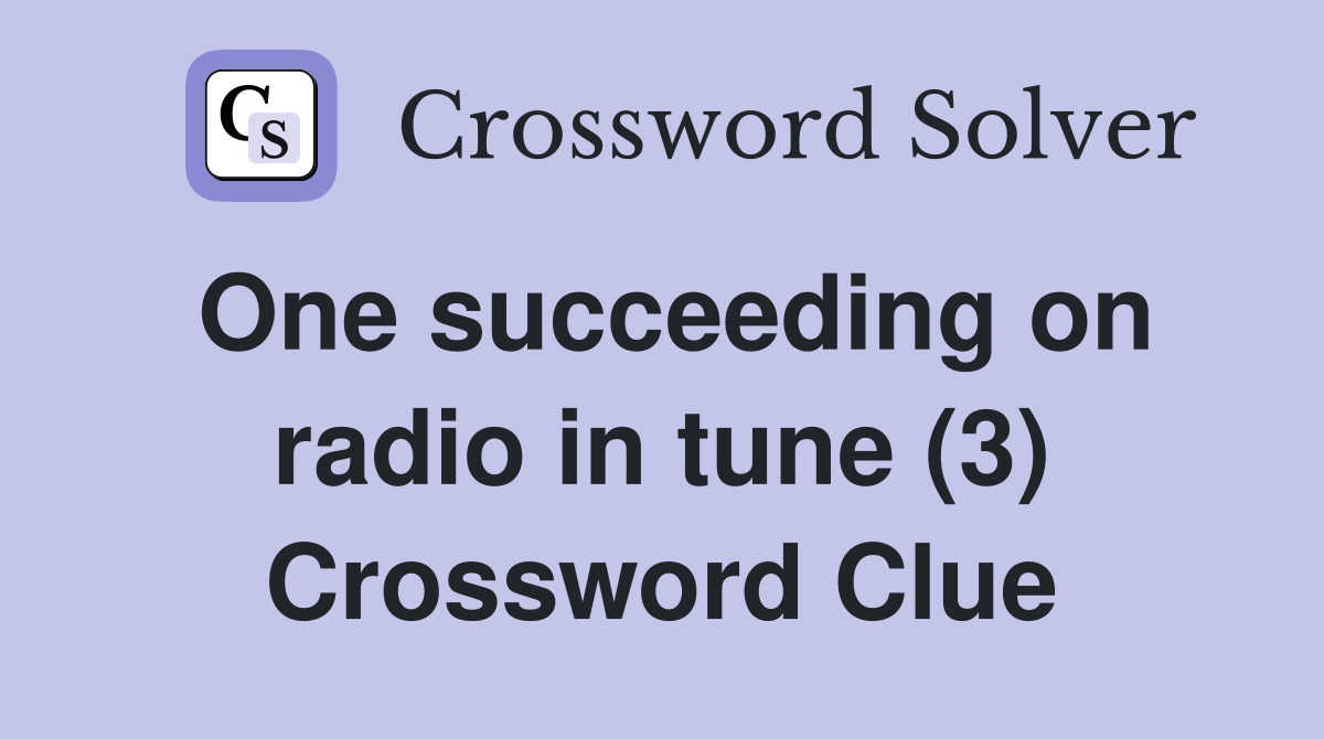 One succeeding on radio in tune (3) Crossword Clue