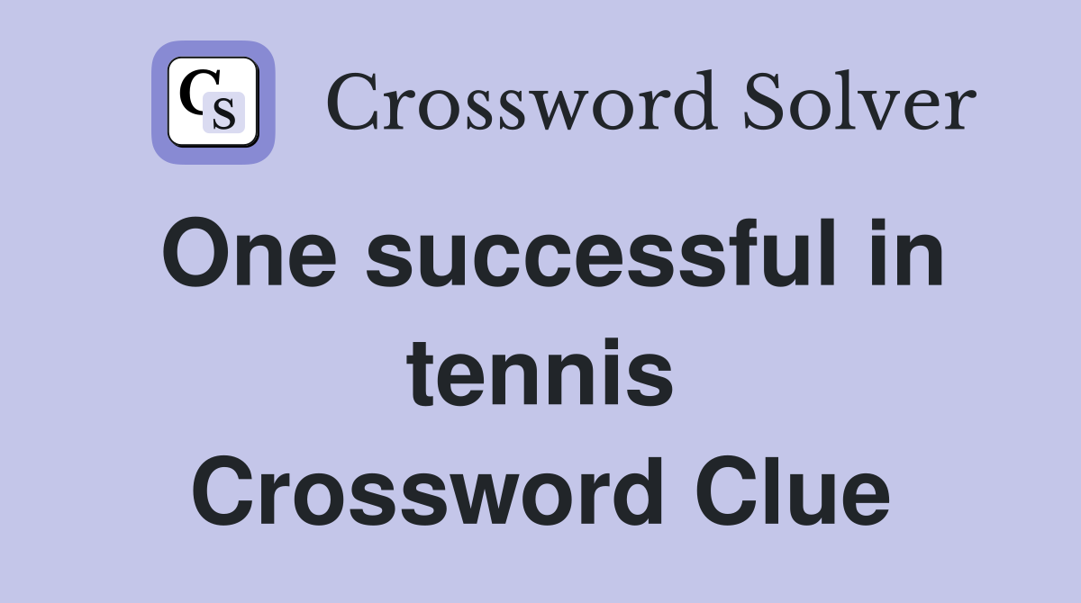 One successful in tennis Crossword Clue