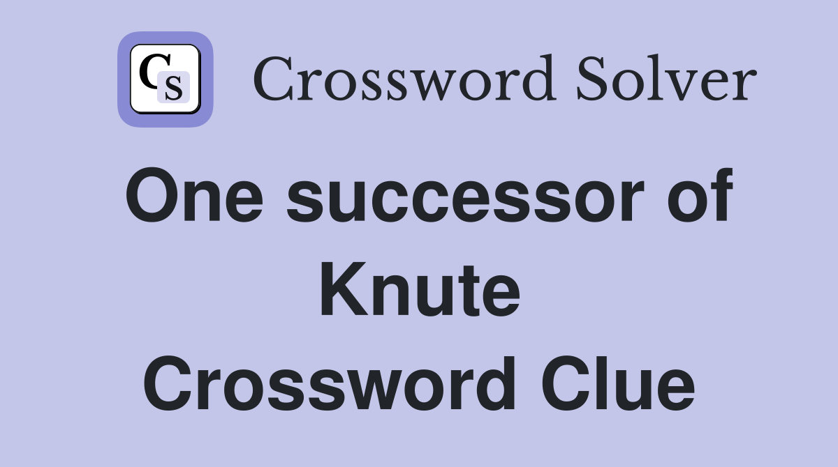 One successor of Knute Crossword Clue
