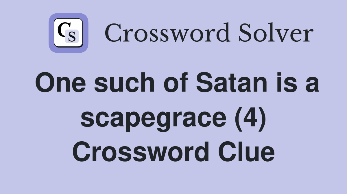 One such of Satan is a scapegrace (4) Crossword Clue
