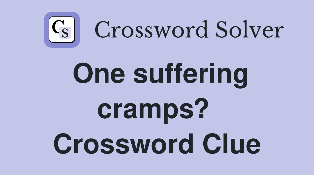 One suffering cramps?  Crossword Clue
