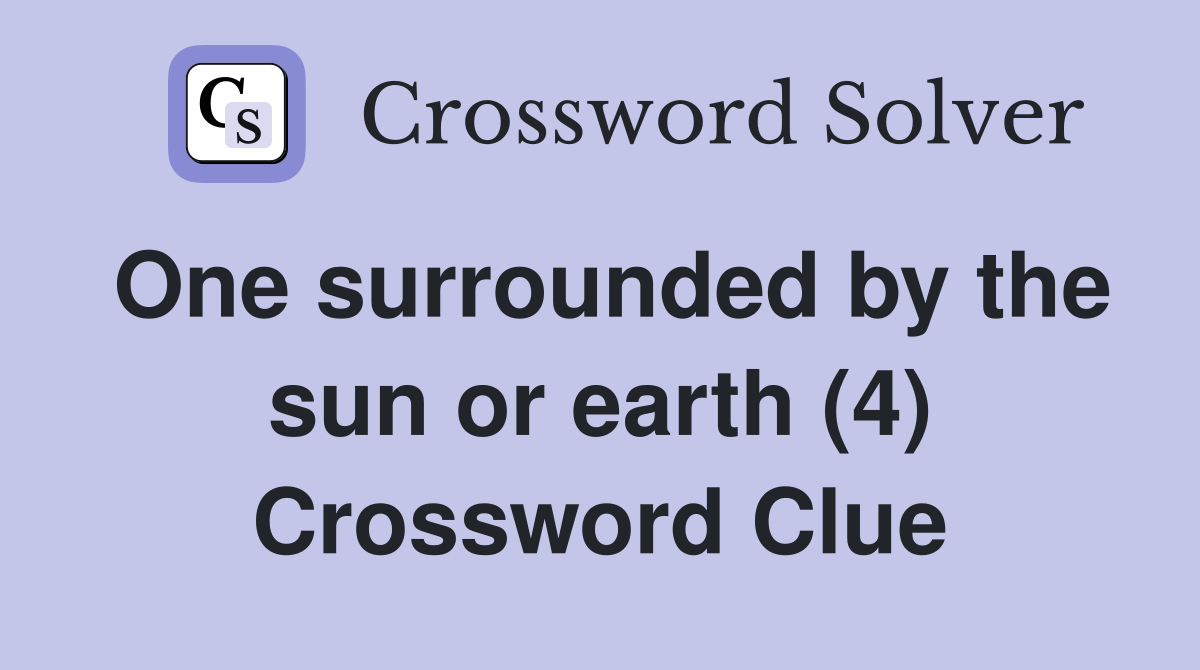 One surrounded by the sun or earth (4) Crossword Clue