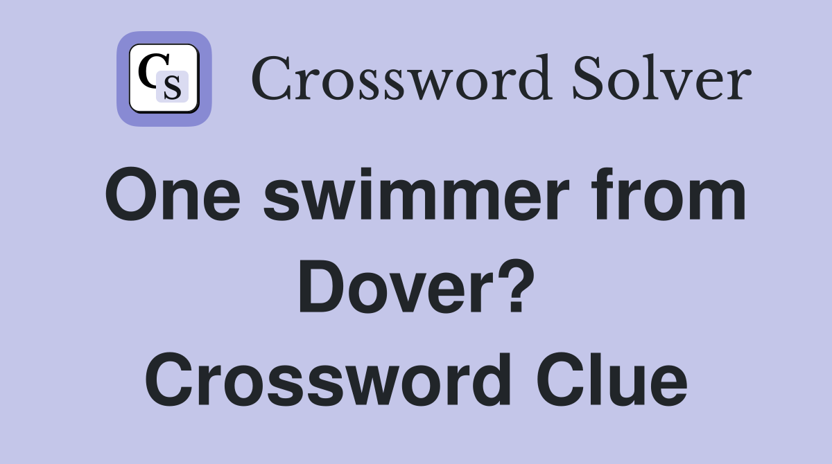 One swimmer from Dover? Crossword Clue
