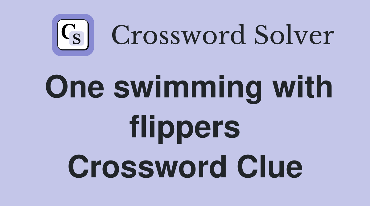 One swimming with flippers Crossword Clue