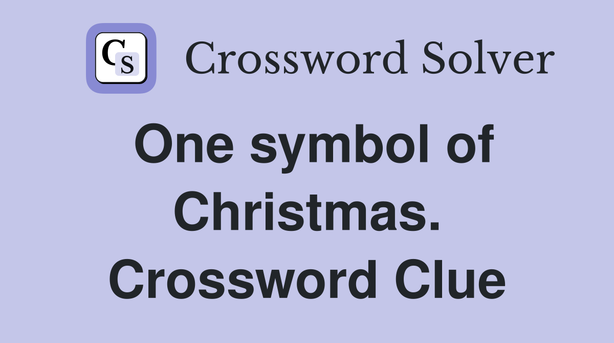 One symbol of Christmas. Crossword Clue