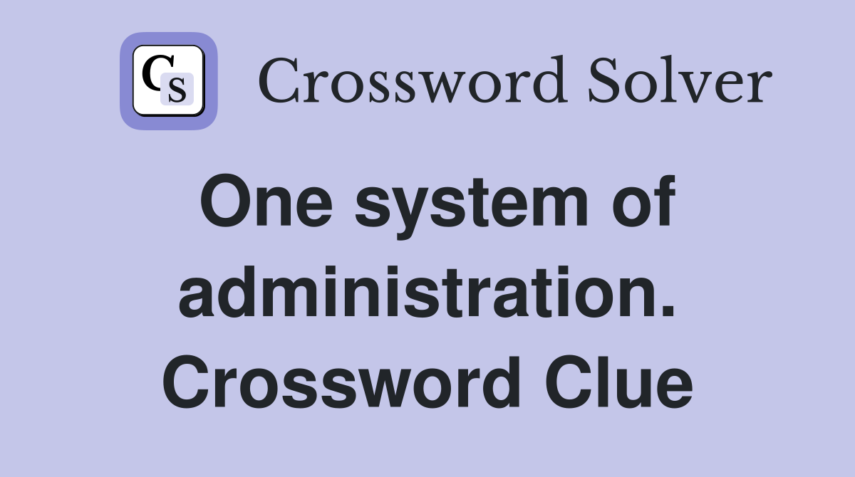 One system of administration. Crossword Clue