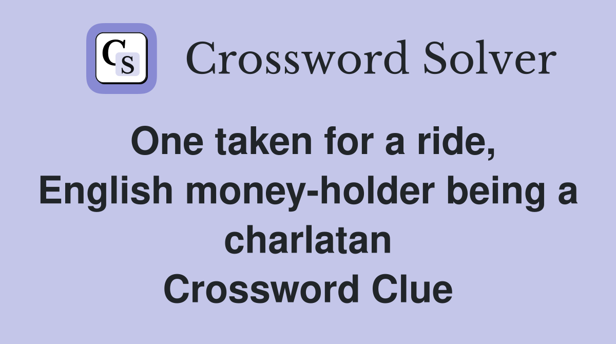 One taken for a ride, English money-holder being a charlatan Crossword Clue