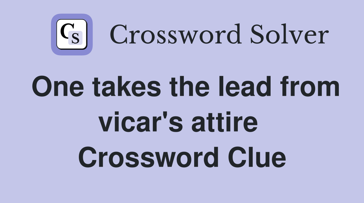 One takes the lead from vicar's attire  Crossword Clue