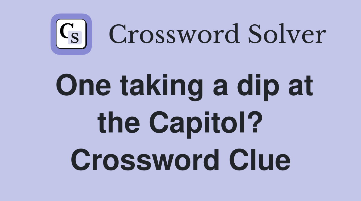 One taking a dip at the Capitol? Crossword Clue