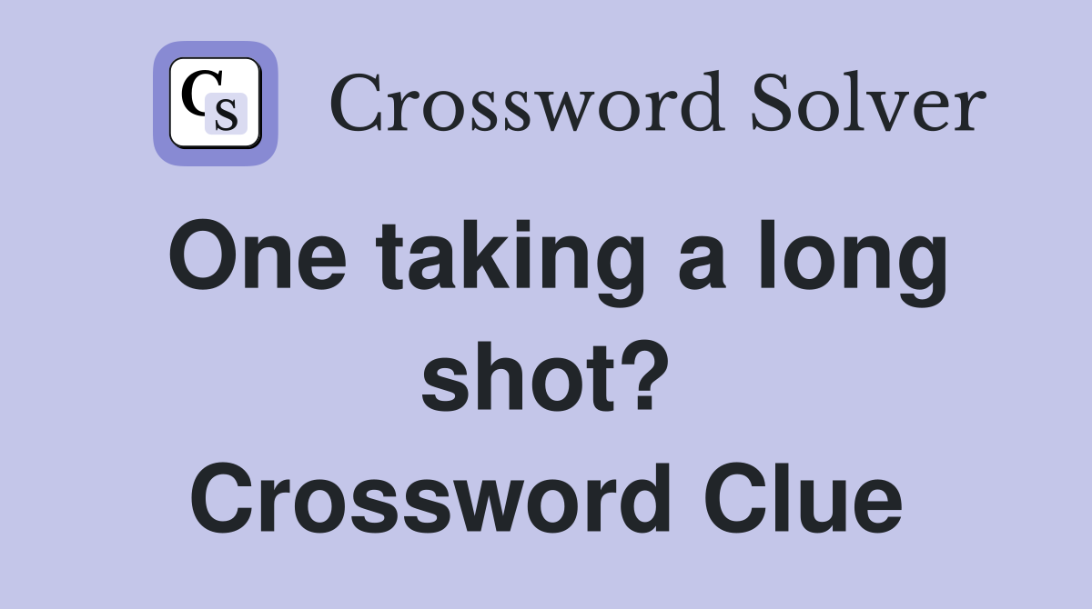 One taking a long shot? Crossword Clue