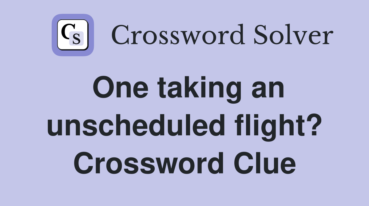 One taking an unscheduled flight? Crossword Clue