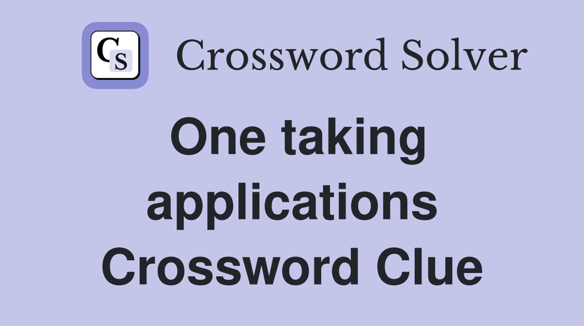 One taking applications Crossword Clue