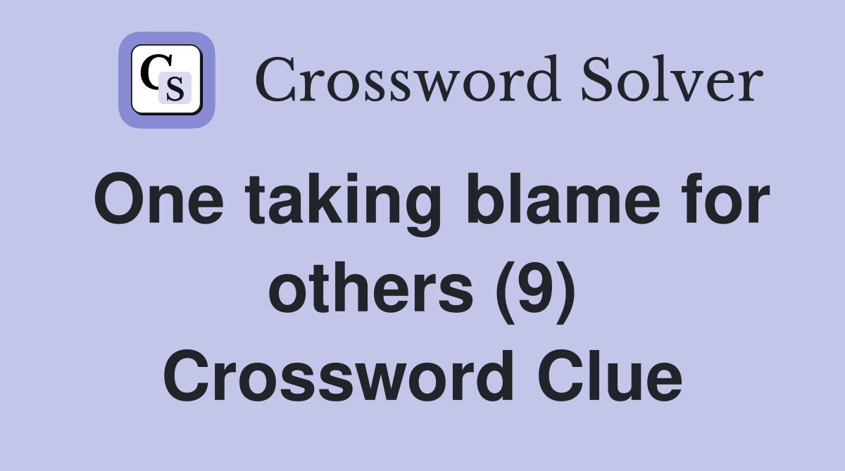 One taking blame for others (9) Crossword Clue