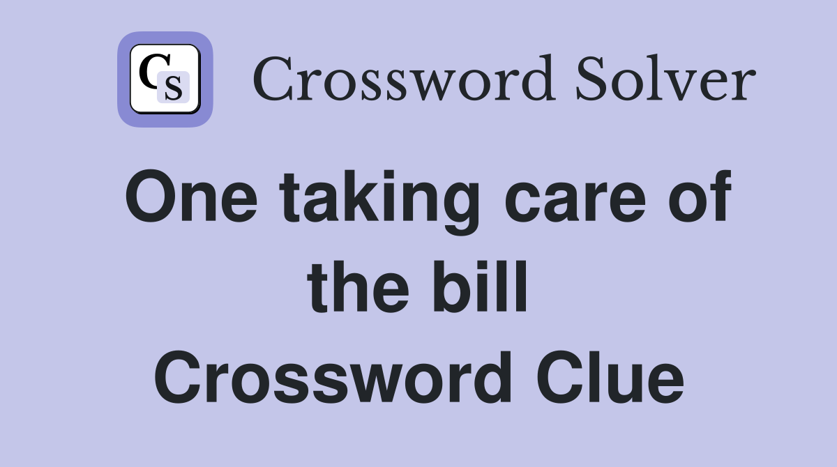 One taking care of the bill Crossword Clue