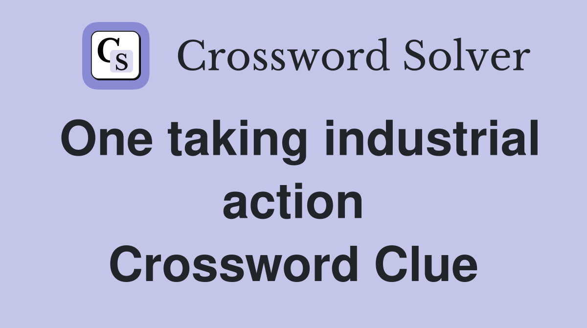 One taking industrial action Crossword Clue
