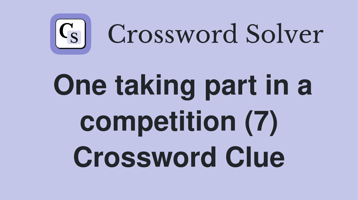 One taking part in a competition (7) Crossword Clue