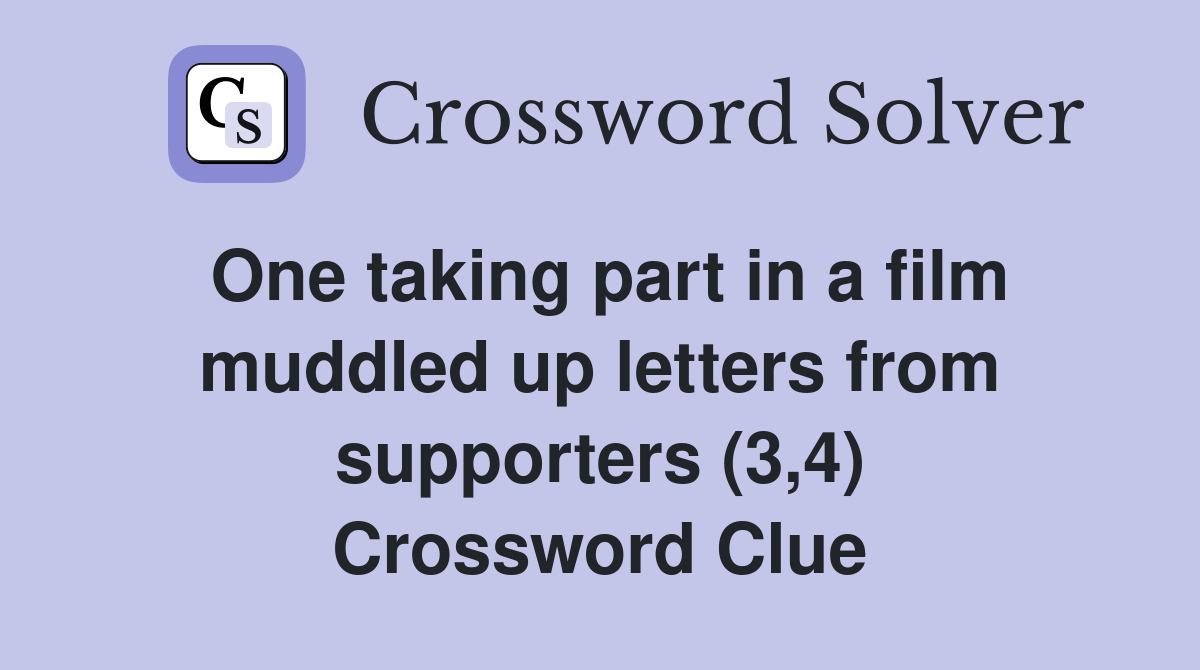 One taking part in a film muddled up letters from supporters (3,4) Crossword Clue