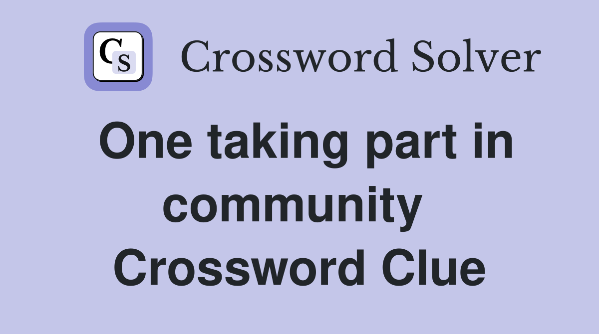 One taking part in community  Crossword Clue